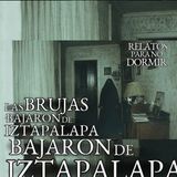 LAS BRUJAS DE IZTAPALAPA Y MAS RELATOS PARANORMALES | HISTORIAS DE TERROR