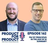 EP 162 - PM First Principles in the Age of AI Summary with Matt & Moshe