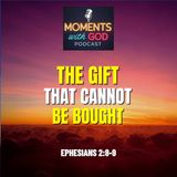 The Gift That Cannot Be Bought