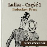 Lalka (Część 1). Bolesław Prus. Streszczenie, bohaterowie, problematyka