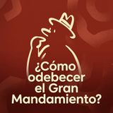 Cómo obedecer el gran Mandamiento - Pastor David Cañas