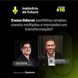 Como liderar portfólios amplos e canais múltiplos? Com Marcel Serafim da Elgin