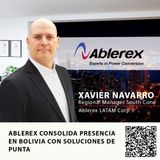 ABLEREX CONSOLIDA PRESENCIA EN BOLIVIA CON SOLUCIONES DE PUNTA