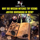 Why Did Wiccan Witches Try Vexing Justice Kavanaugh? - 10:21:18, 4.55 PM