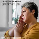 12 Ways Chronic Fear Is Harming Your Health