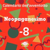 Calendario dell'avventotto: Neopaganesimo, -8