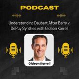 Understanding Daubert After Barry v. DePuy Synthes with Gideon Korrell
