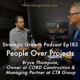 People Over Projects with Bryce Thompson, CORD Construction and CTB Group