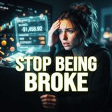 Stop Being Broke: The Exact Steps to Financial Freedom Right Now