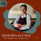 #06 SZEFOWA KUCHNI || Ewa Malika Szyc - Juchnowicz