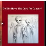 Do ETs Have the Cure for Cancer?