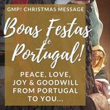 Boas FESTAS From Portugal! The GMP! Christmas message of Peace, Love, Joy & Goodwill