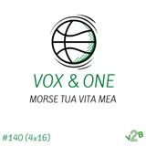 Ep140 - Morse tua vita mea