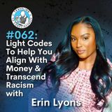 Odyssey #062: Erin Lyons - Light Codes To Help You Align With Money & Transcend Racism | Ep 133