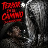 Nunca Mires a La Matlazihua ⁄ Relato de Terror
