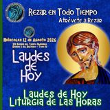 LAUDES DE HOY MIÉRCOLES 12 DE AGOSTO 2026. CAMINO NEOCATECUMENAL. LITURGIA DE LAS HORAS.