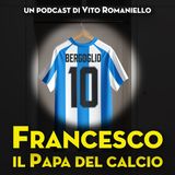 FUORI SERIE - Francesco, il Papa del calcio: “Giocare all’attacco la nostra partita”