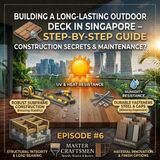 Building a Long-Lasting Outdoor Deck in Singapore – Step-by-Step Guide