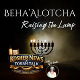 Episode 40 - Beha’alotcha: Raising the Lamp