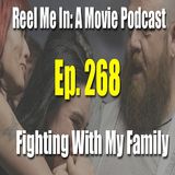 Ep. 268: Fighting with My Family