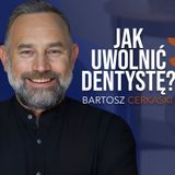 Jak uwolnić dentystę? - Bartosz Cerkaski