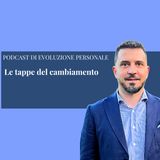 Episodio 409 - Le tappe del cambiamento