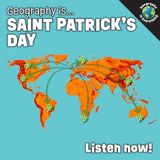 Geography Is Saint Patrick's Day: Ireland's Greatest Export To The World