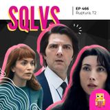 EP 466 - Ruptura (T2)
