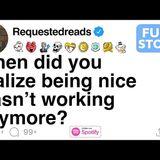 When did you realize being nice wasn_t working anymore_ [FULL STORY]