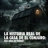 La Historia Real de la Casa de El Conjuro: Diez Años de Terror | Lugares misteriosos