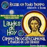 🟢 Laudes del dia de hoy ✟ MARTES 18 DE FEBRERO 2025 ✟ Camino Neocatecumenal ✟ Liturgia de las Horas.