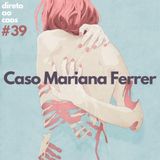 Direto ao Caos - #39 - Caso Mariana Ferrer