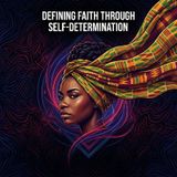 DEFINING FAITH THROUGH SELF-DETERMINATION