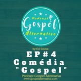 EP#4 - Comédia "Gospel"