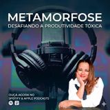 (1° episódio)A Produtividade que adoece o corpo e alma