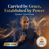 CARRIED BY GRACE, ESTABLISHED BY POWER