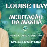 Meditação da manhã guiada de Louise Hay - Começa bem o dia com gratidão, paz e confiança