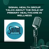 Signal Health Group Talks About The Role of Primary Healthcare in Wellness