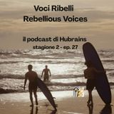 Voci Ribelli - Rebellious Voices. Stagione 2- ep. 27
