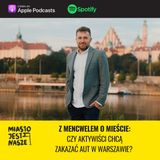Z Mencwelem o mieście: czy aktywiści chcą zakazać aut w Warszawie?