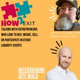 E115: Serial Entrepreneur And Author Jeff Wald Discusses Path To Successful Exits - How2Exit