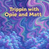 Rusty Scissors : Trippin with Opie and Matt