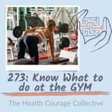 273: Know What to do at the Gym
