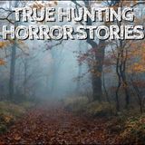 5 True Hunting Horror Stories