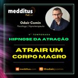 #129 | Hipnose para Atrair um Corpo Magro  | Lei da Atração | Odair Comin