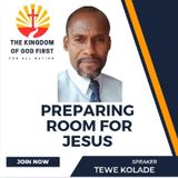 PREPARING ROOM FOR JESUS