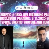 👽 The Disclosure Paradox: Paul Vacchiet on UFOs, Consciousness & Reality 🌌- Typical Skeptic # 1855