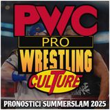 Pro Wrestling Culture #501 - Pronostici WWE SummerSlam 2025