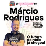 MÁRCIO RODRIGUES: o futuro do rádio já chegou