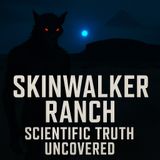 Skinwalker Ranch: Dr. Travis Taylor-style Scientific Breakdown